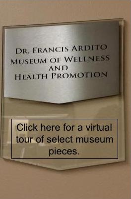 Dr. Francis Ardito Museum of Wellness and Health Promotion